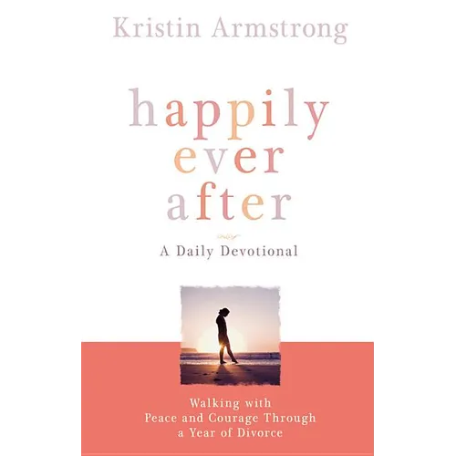 Happily Ever After: Walking with Peace and Courage Through a Year of Divorce - Paperback