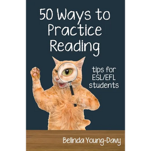 Fifty Ways to Practice Reading: Tips for ESL/EFL Students - Paperback