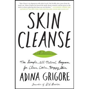 Skin Cleanse: The Simple, All-Natural Program for Clear, Calm, Happy Skin - Paperback
