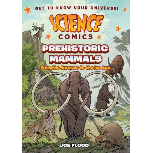 Science Comics: Prehistoric Mammals: From the Jurassic to the Ice Age - Paperback