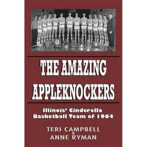 The Amazing Appleknockers: Illinois' Cinderella Basketball Team of 1964 - Paperback
