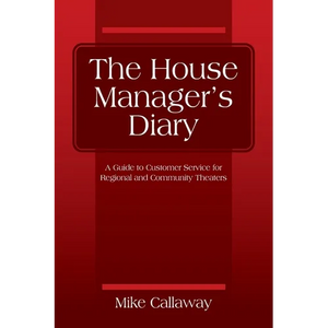 The House Manager's Diary: A Guide to Customer Service for Regional and Community Theaters - Paperback