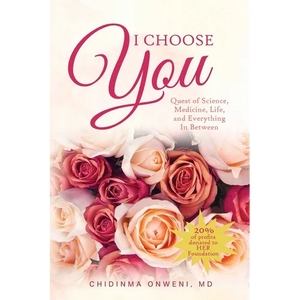 I Choose You: The Quest of Science, Medicine, Life, and Everything in Between - Paperback