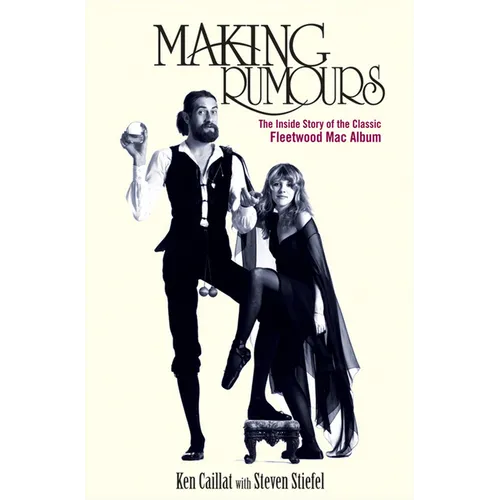 Making Rumours: The Inside Story of the Classic Fleetwood Mac Album - Hardcover