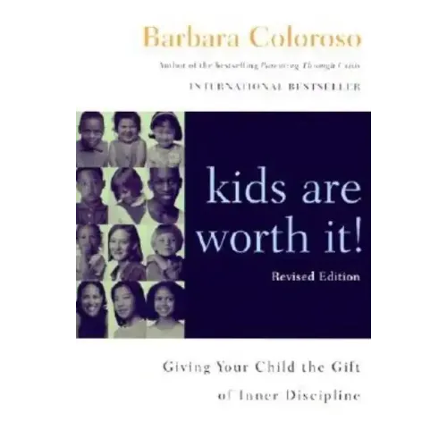 Kids Are Worth It! Revised Edition: Giving Your Child the Gift of Inner Discipline - Paperback