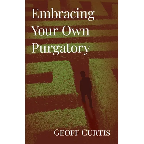 Embracing Your Own Purgatory - Paperback