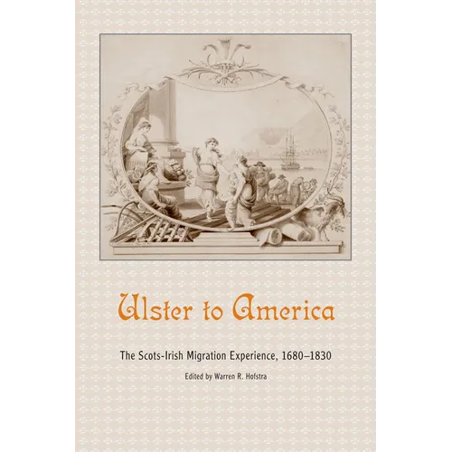 Ulster to America: The Scots-Irish Migration Experience, 1680-1830 - Paperback