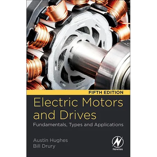 Electric Motors and Drives: Fundamentals, Types and Applications - Paperback