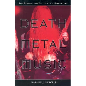 Death Metal Music: The Passion and Politics of a Subculture - Paperback