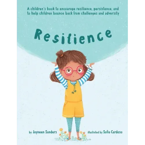 Resilience: A book to encourage resilience, persistence and to help children bounce back from challenges and adversity - Paperback