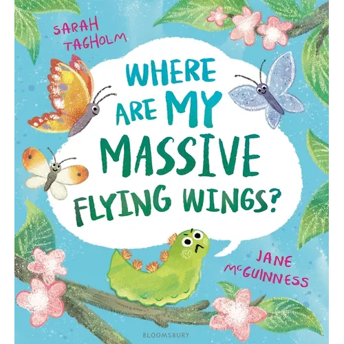 Where Are My Massive Flying Wings?: A Soaringly Funny Picture Book for Little Nature Lovers! - Hardcover
