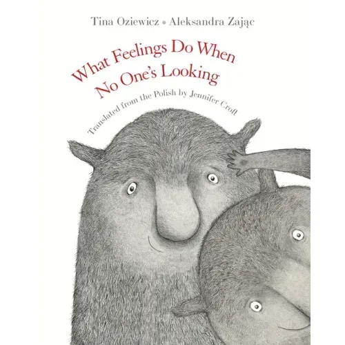 What Feelings Do When No One's Looking - Hardcover