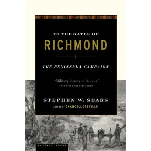 To the Gates of Richmond: The Peninsula Campaign - Paperback