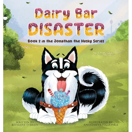 Dairy Bar Disaster: Book 2 in the Jonathan the Husky Series - Hardcover