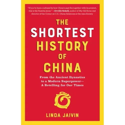 Shortest History of China: From the Ancient Dynasties to a Modern Superpower - A Retelling for Our Times - Paperback