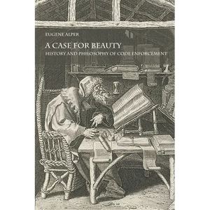 A Case for Beauty: History and Philosophy of Code Enforcement - Paperback