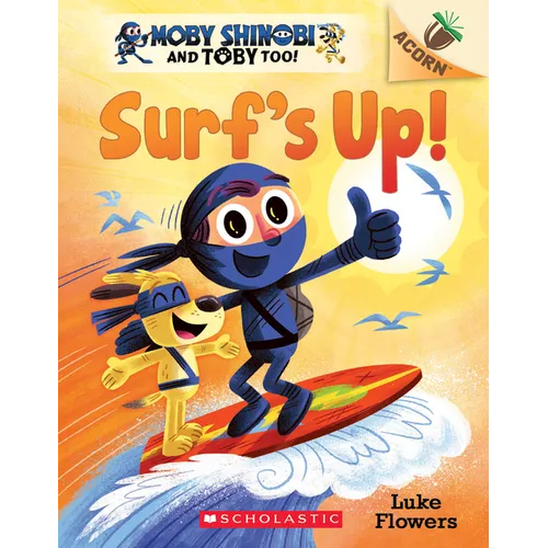 Surf's Up!: An Acorn Book (Moby Shinobi and Toby, Too! #1): Volume 1 - Paperback