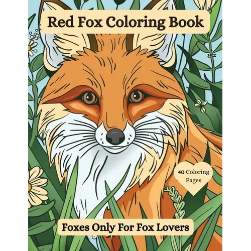Red Fox Coloring Book: Foxes Only For Fox Lovers - Paperback