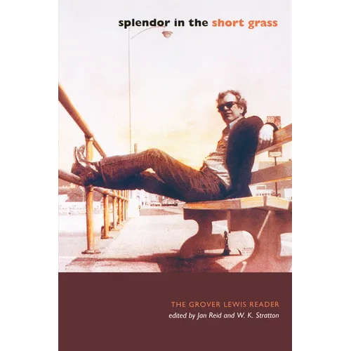 Splendor in the Short Grass: The Grover Lewis Reader - Paperback