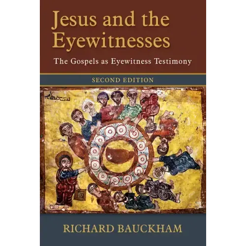 Jesus and the Eyewitnesses, 2nd Ed.: The Gospels as Eyewitness Testimony - Hardcover