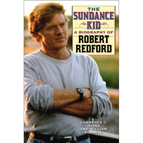 The Sundance Kid: A Biography of Robert Redford - Hardcover