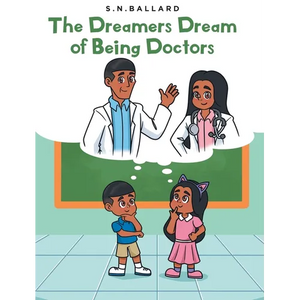 The Dreamers Dream of Being Doctors - Hardcover
