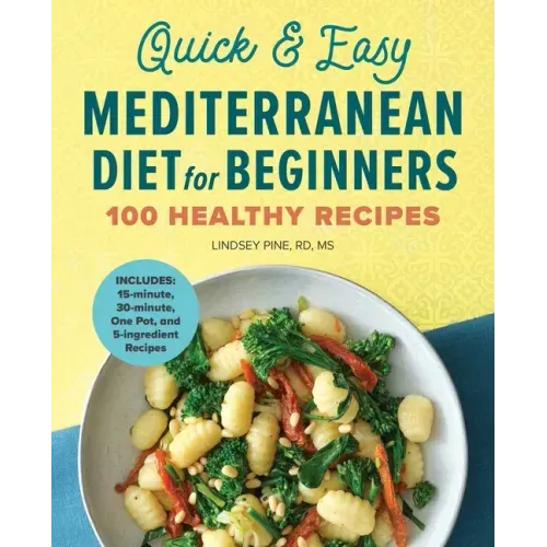 Quick & Easy Mediterranean Diet for Beginners: 100 Healthy Recipes - Paperback