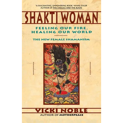 Shakti Woman: Feeling Our Fire, Healing Our World - Paperback