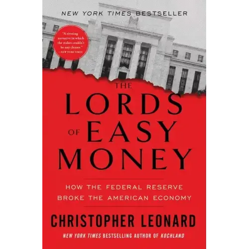 The Lords of Easy Money: How the Federal Reserve Broke the American Economy - Paperback