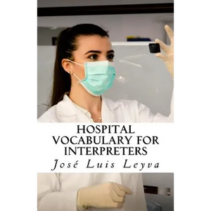Hospital Vocabulary for Interpreters: English-Spanish Medical Terms - Paperback