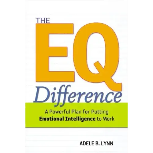The EQ Difference: A Powerful Plan for Putting Emotional Intelligence to Work - Paperback