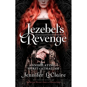 Jezebel's Revenge: Annihilating the Spirit of Athaliah - Paperback