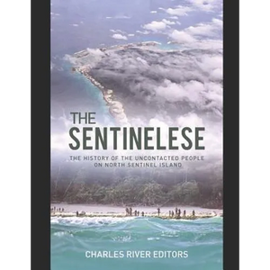 The Sentinelese: The History of the Uncontacted People on North Sentinel Island - Paperback