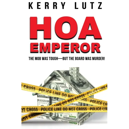 HOA Emperor: The Mob Was Tough-But the Board Was Murder! - Paperback