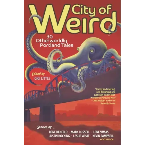 City of Weird: 30 Otherworldly Portland Tales - Paperback