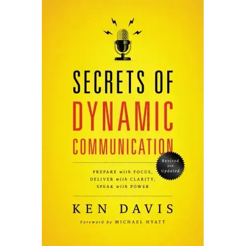 Secrets of Dynamic Communications: Prepare with Focus, Deliver with Clarity, Speak with Power - Paperback