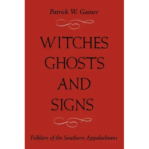 Witches, Ghosts, and Signs: Folklore of the Southern Appalachians - Paperback