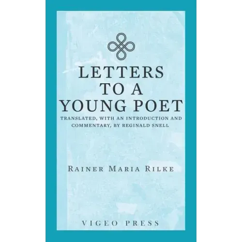 Letters to a Young Poet: Translated, with an Introduction and Commentary, by Reginald Snell - Paperback
