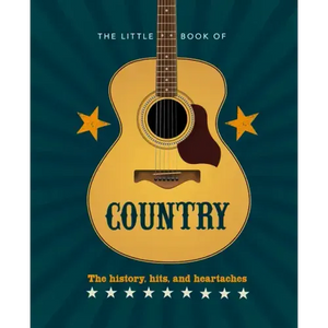The Little Book of Country: The Music's History, Hits, and Heartaches - Hardcover