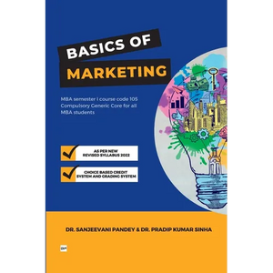 Basics of Marketing For MBA semester 1, Course code 105 Compulsory Generic Core for all MBA students - Paperback