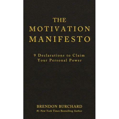 The Motivation Manifesto: 9 Declarations to Claim Your Personal Power - Hardcover