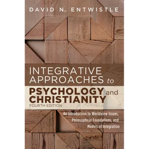 Integrative Approaches to Psychology and Christianity, Fourth Edition: An Introduction to Worldview Issues, Philosophical Foundations, and Models of I - Hardcover