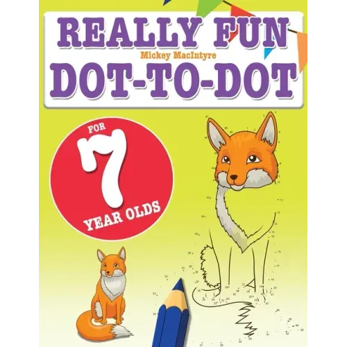 Really Fun Dot To Dot For 7 Year Olds: Fun, educational dot-to-dot puzzles for seven year old children - Paperback