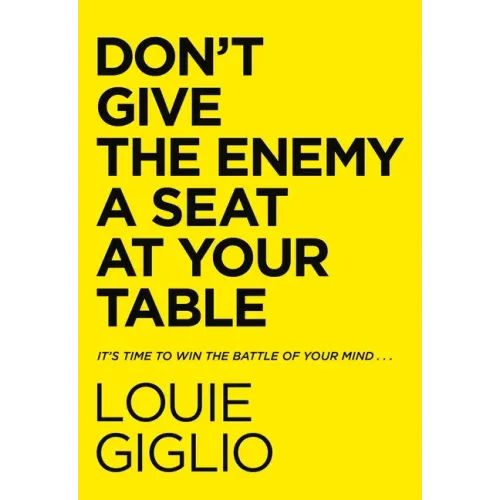Don't Give the Enemy a Seat at Your Table: It's Time to Win the Battle of Your Mind... - Hardcover