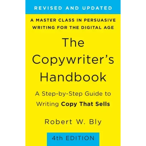 The Copywriter's Handbook: A Step-By-Step Guide to Writing Copy That Sells - Paperback