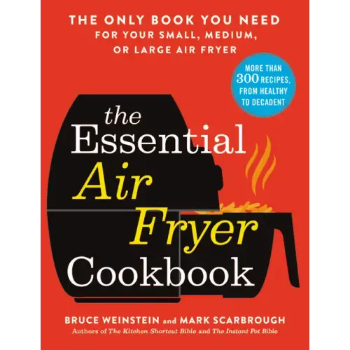 The Essential Air Fryer Cookbook: The Only Book You Need for Your Small, Medium, or Large Air Fryer - Paperback
