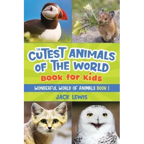 The Cutest Animals of the World Book for Kids: Stunning photos and fun facts about the most adorable animals on the planet! - Paperback