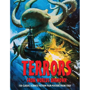 Terrors from Worlds Unknown: 150 Classic Science Fiction Film Posters From Italy - Paperback