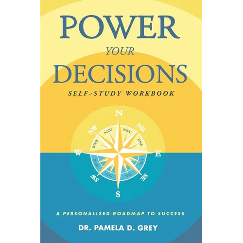 Power Your Decisions Self-Study Workbook: A Personalized Roadmap for Success - Paperback