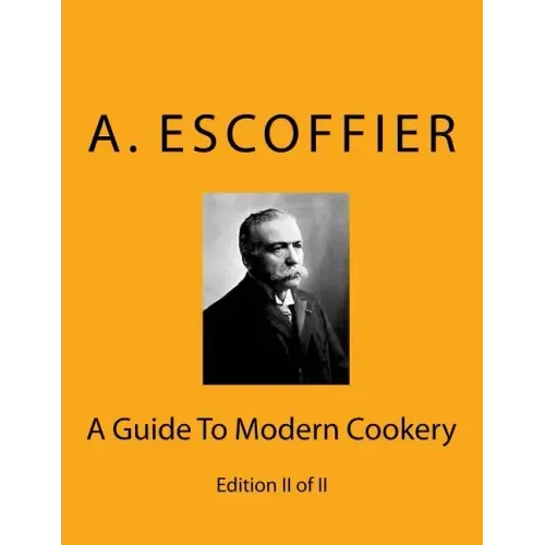 Escoffier: A Guide To Modern Cookery: Edition II of II